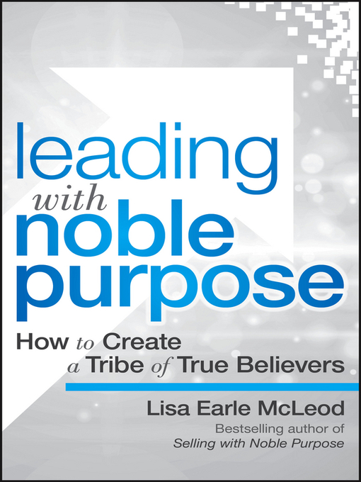 Title details for Leading with Noble Purpose by Lisa Earle McLeod - Available